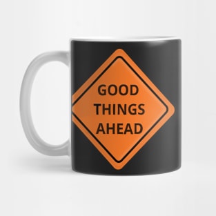 Good Things Ahead Sign Mug